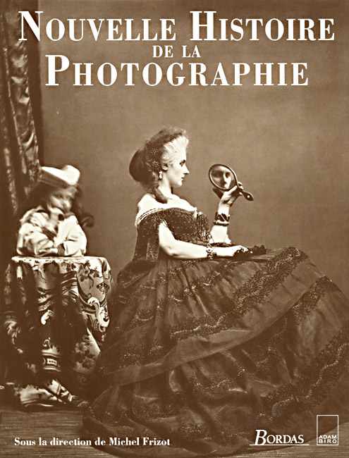 Michel Frizot - Nouvelle Historie de la Photographie Michel Frizot - Nouvelle Historie de la Photographie
